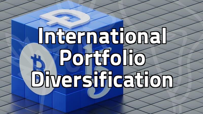 Diversifying Your Portfolio: A Realistic Look at Global Investments