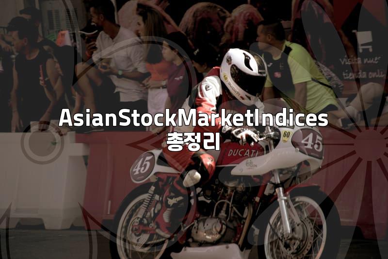Asian Stock Markets: What Investors Should Know