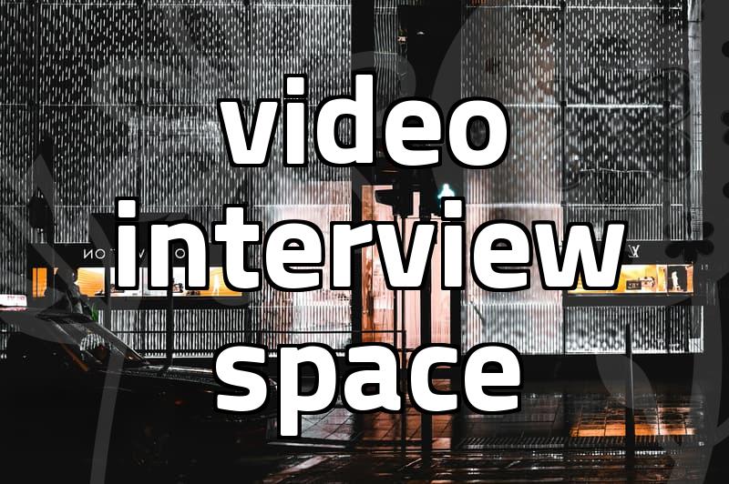 Finding a Reliable Video Interview Space for Job Success