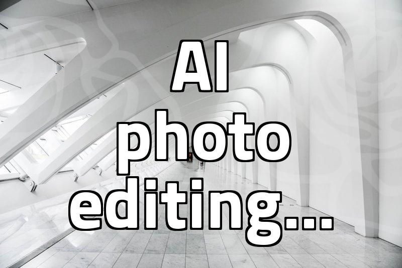 I thought the new photo editing software would just fix everything for me