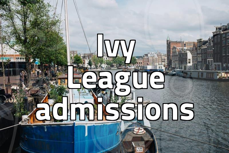 Ivy League universities admission standards and requirements