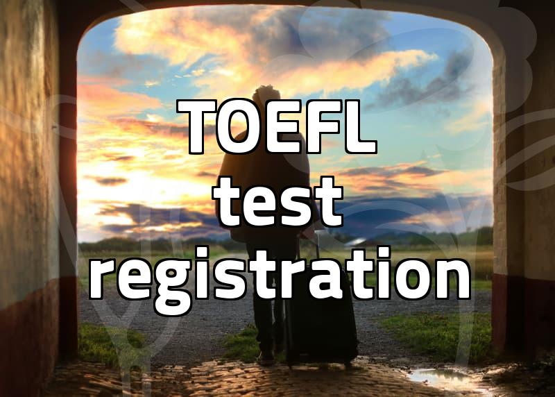 TOEFL registration and essential test day requirements